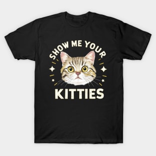 Show Me Your Kitties Funny Shirt, Ironic Cat Lover Sweatshirt, Show Me